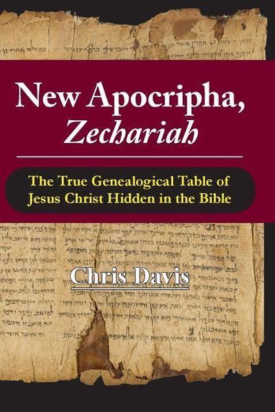 Produktbild: New Apocripha, Zechariah: The True Genealogical Table of Jesus Christ Hidden in the Bible