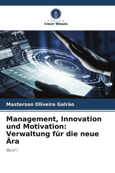 Produktbild: Management, Innovation und Motivation: Verwaltung f&uuml;r die neue &Auml;ra
