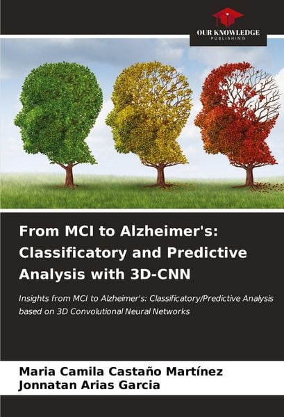 Produktbild: From MCI to Alzheimer's: Classificatory and Predictive Analysis with 3D-CNN