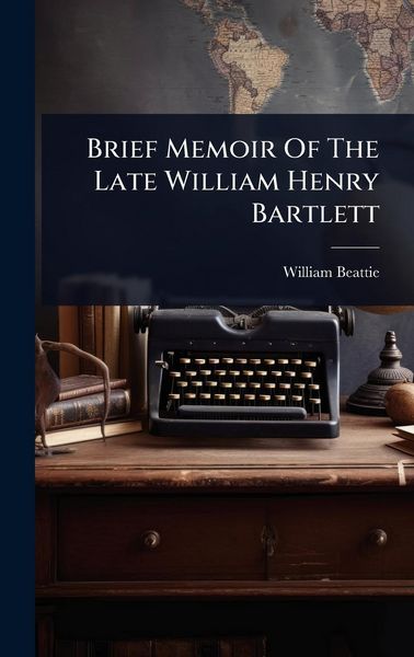Produktbild: Brief Memoir Of The Late William Henry Bartlett