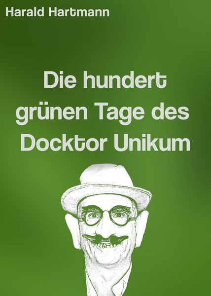 Produktbild: Die hundert gr&uuml;nen Tage des Docktor Unikum