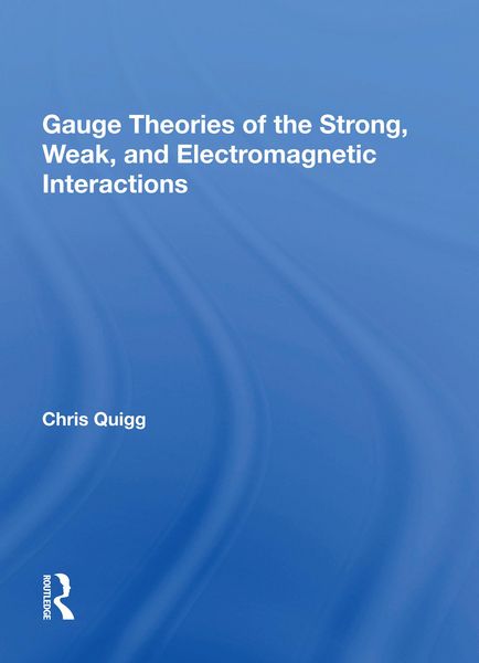 Produktbild: Quigg, C: Gauge Theories Of Strong, Weak, And Electromagneti
