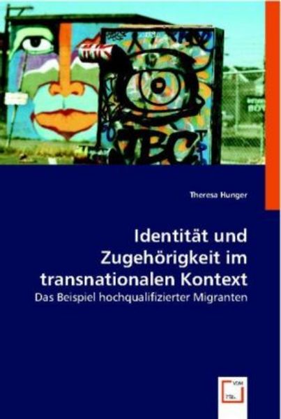 Hunger, T: Identit¿und Zugeh¿rigkeit im transnationalen Kont, Taschenbuch von Theresa Hunger, VDM, 9783836488181