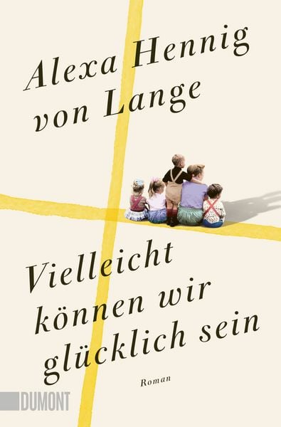 Vielleicht können wir glücklich sein, Taschenbuch von Alexa Hennig von Lange, DuMont Buchverlag, 978-3-7558-0545-8