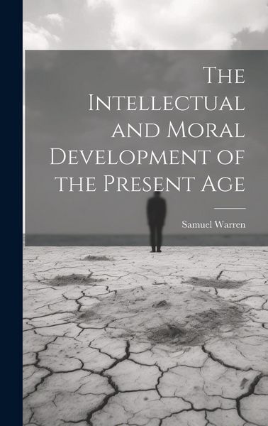 Produktbild: The Intellectual and Moral Development of the Present Age
