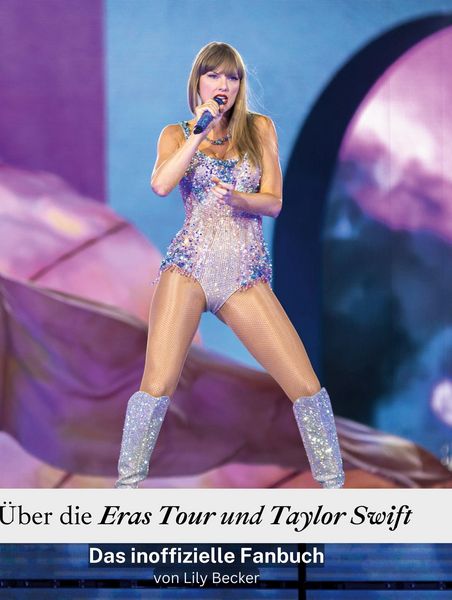 Produktbild: &Uuml;ber die Eras Tour und Taylor Swift