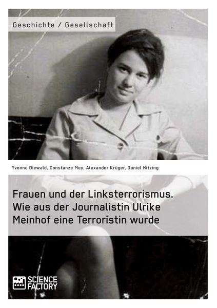 Produktbild: Frauen und der Linksterrorismus. Wie aus der Journalistin Ulrike Meinhof eine Terroristin wurde