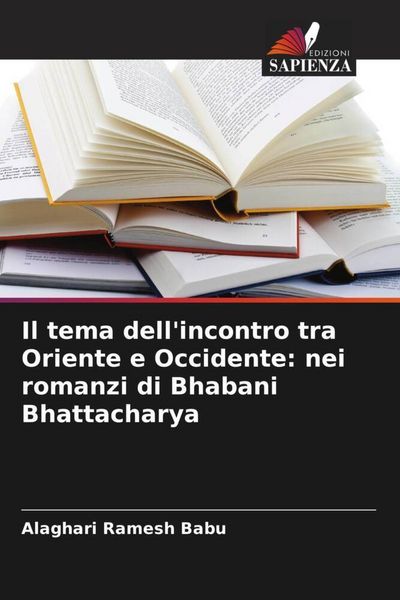 Produktbild: Il tema dell'incontro tra Oriente e Occidente: nei romanzi di Bhabani Bhattacharya