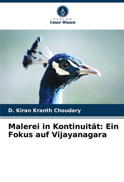 Malerei in Kontinuität: Ein Fokus auf Vijayanagara, Taschenbuch von D. Kiran Kranth Choudary, Verlag Unser Wissen, 9786200720047