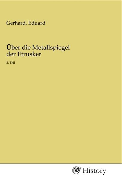 Über die Metallspiegel der Etrusker, Taschenbuch von , MV-History, 9783968724201