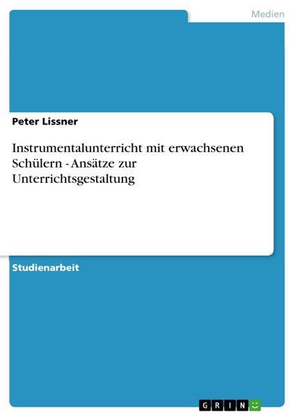 Produktbild: Instrumentalunterricht mit erwachsenen Sch&uuml;lern - Ans&auml;tze zur Unterrichtsgestaltung