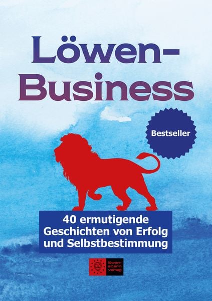 LöwenBusiness, Taschenbuch von Agnes Schiedt , Peter Stark , Marion Masholder , Ulrich den Hoff , Tamar Reseck, LöwenStern Verlag, 9783945542651