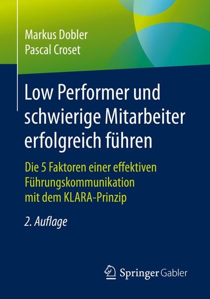 Low Performer und schwierige Mitarbeiter erfolgreich führen, Taschenbuch von Markus Dobler , Pascal Croset, Springer Fachmedien Wiesbaden GmbH,