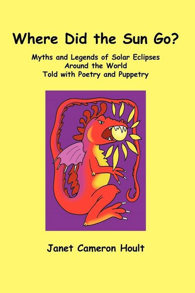 Produktbild: Where Did the Sun Go? Myths and Legends of Solar Eclipses Around the World Told with Poetry and Puppetry