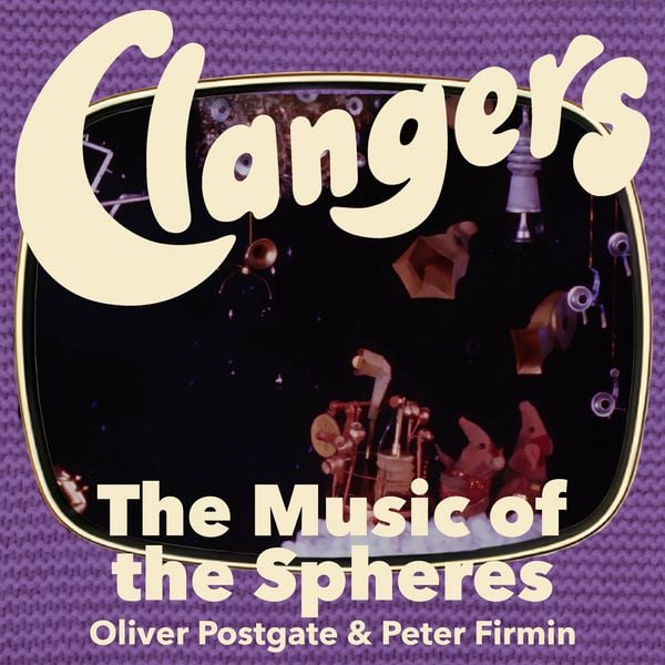 Produktbild: Clangers - The Music Of The Spheres