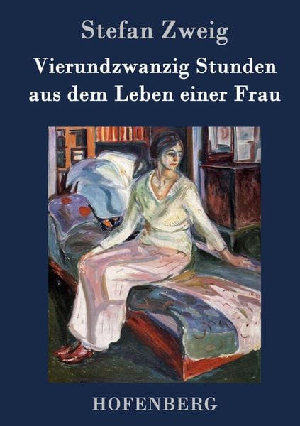 Vierundzwanzig Stunden aus dem Leben einer Frau, Gebundene Ausgabe von Stefan Zweig, Hofenberg, 9783843090636