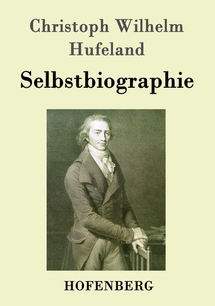 Selbstbiographie, Taschenbuch von Christoph Wilhelm Hufeland, Hofenberg, 9783843042307