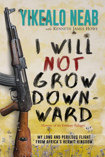 Produktbild: I Will Not Grow Downward - Memoir Of An Eritrean Refugee (Dreams of Freedom, #2)