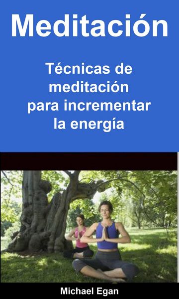 Produktbild: Meditaci&oacute;n: T&eacute;cnicas de meditaci&oacute;n para incrementar la energ&iacute;a