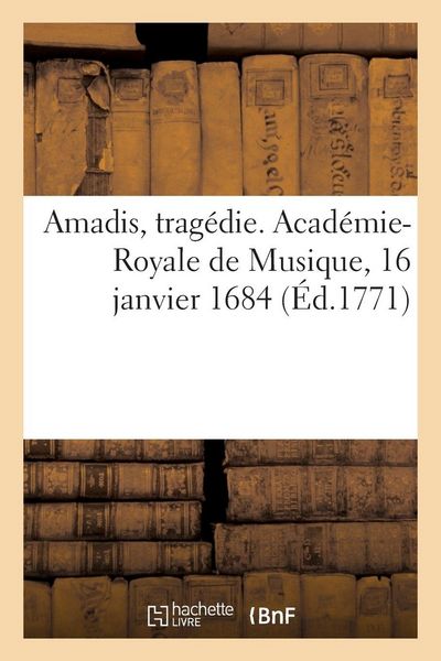 Produktbild: Amadis, trag&eacute;die. Acad&eacute;mie-Royale de Musique, 16 janvier 1684