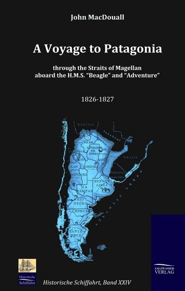 Produktbild: A Voyage to Patagonia through the Straits of Magellan aboard the H.M.S. "Beagle" and "Adventure" (1826-1827)