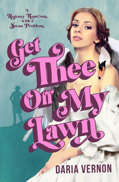 Produktbild: Get Thee Off My Lawn: A Regency RomCom with a Swan Problem