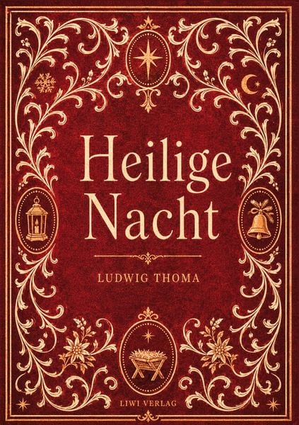 Produktbild: Ludwig Thoma: Heilige Nacht. Vollst&auml;ndige Neuausgabe