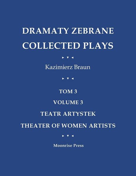 Produktbild: Dramaty Zebrane. Collected Plays. Tom 3. Volume 3. Teatr Artystek. Theater of Women Artists