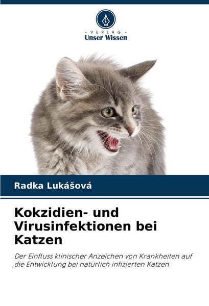 Kokzidien- und Virusinfektionen bei Katzen, Taschenbuch von Radka Luká¿ová, Verlag Unser Wissen, 9786208581404