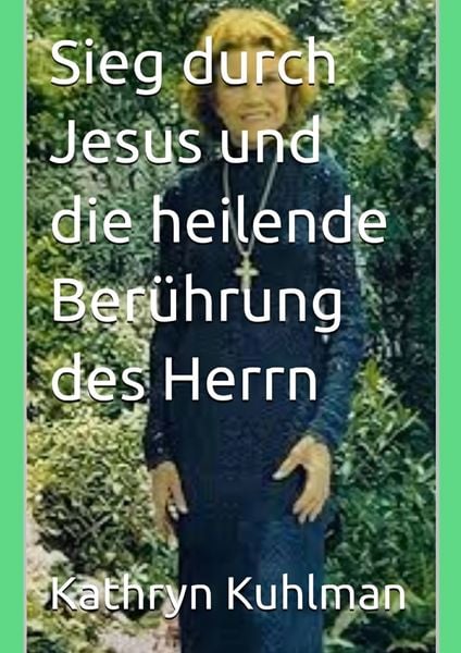 Produktbild: Sieg durch Jesus und die heilende Ber&uuml;hrung des Herrn