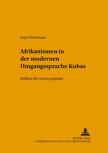 Afrikanismen in der modernen Umgangssprache Kubas, Taschenbuch von Anja Dieckmann, Peter Lang GmbH, Internationaler Verlag der Wissenschaften,