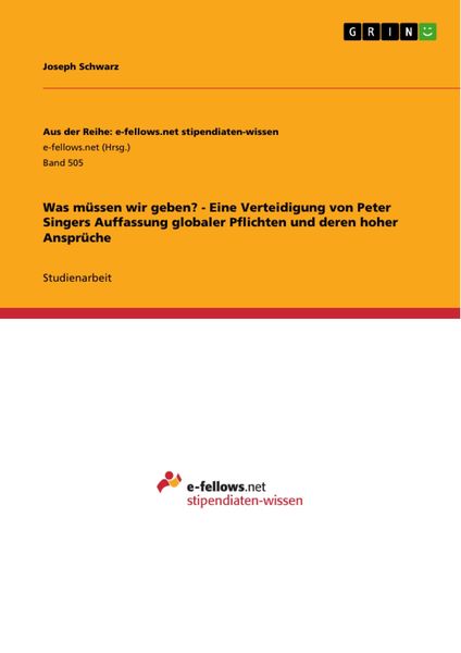 Produktbild: Was m&uuml;ssen wir geben? - Eine Verteidigung von Peter Singers Auffassung globaler Pflichten und deren hoher Anspr&uuml;che