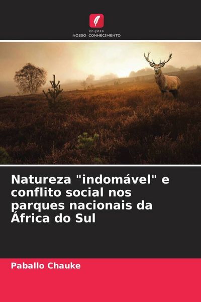 Produktbild: Natureza "indom&aacute;vel" e conflito social nos parques nacionais da &Aacute;frica do Sul