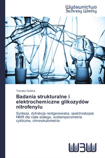 Produktbild: Badania strukturalne i elektrochemiczne glikozyd&oacute;w nitrofenylu
