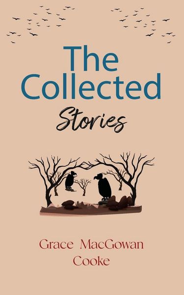 Produktbild: The Collected Stories of Grace MacGowan Cooke