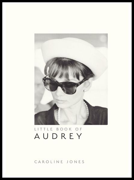 The Little Book of Audrey Hepburn, Gebundene Ausgabe von Caroline Jones, Headline, 9781787391321