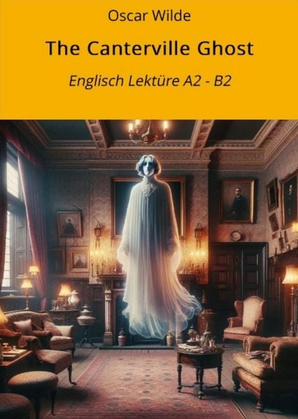 Produktbild: The Canterville Ghost: Englisch Lekt&uuml;re A2 - B2