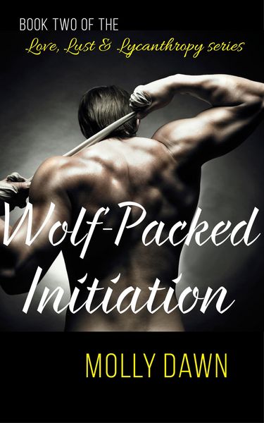 Produktbild: Wolf-Packed Initiation - Book Two of the Love, Lust & Lycanthropy series