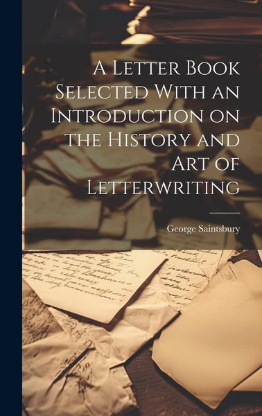 Produktbild: A Letter Book Selected With an Introduction on the History and Art of Letterwriting