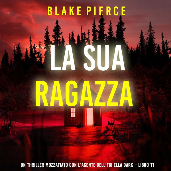Produktbild: La Sua Ragazza (Un thriller mozzafiato con l'agente dell'FBI Ella Dark &ndash; Libro 11)