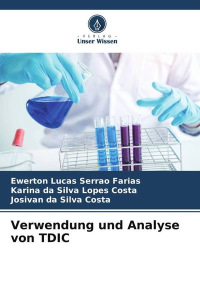 Verwendung und Analyse von TDIC, Taschenbuch von Ewerton Lucas Serrão Farias , Karina da Silva Lopes Costa , Josivan da Silva Costa, Verlag Unser