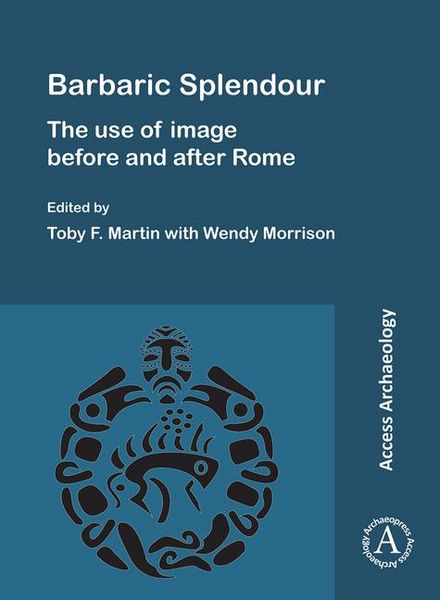 Produktbild: Barbaric Splendour: The Use of Image Before and After Rome