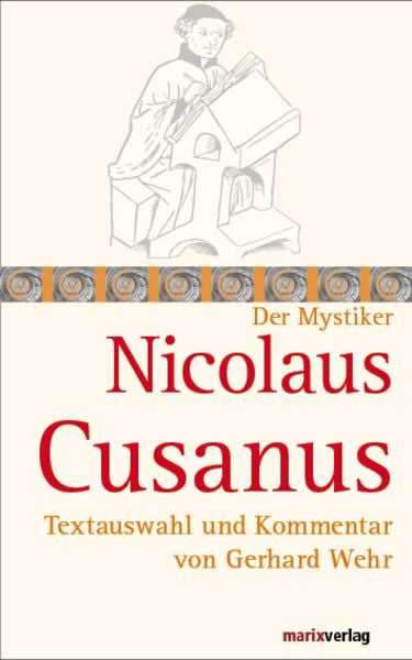 Nicolaus Cusanus, Gebundene Ausgabe von Nicolaus Cusanus, Marix Verlag ein Imprint von Verlagshaus Römerweg, 978-3-86539-259-6