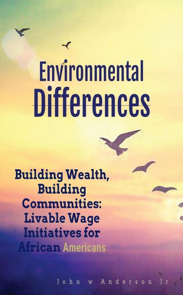 Produktbild: Building Wealth, Building Communities: Livable Wage Initiatives for African Americans (Systematic & Environmental Differences, #3)