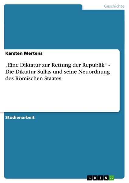 Produktbild: "Eine Diktatur zur Rettung der Republik" - Die Diktatur Sullas und seine Neuordnung des R&ouml;mischen Staates