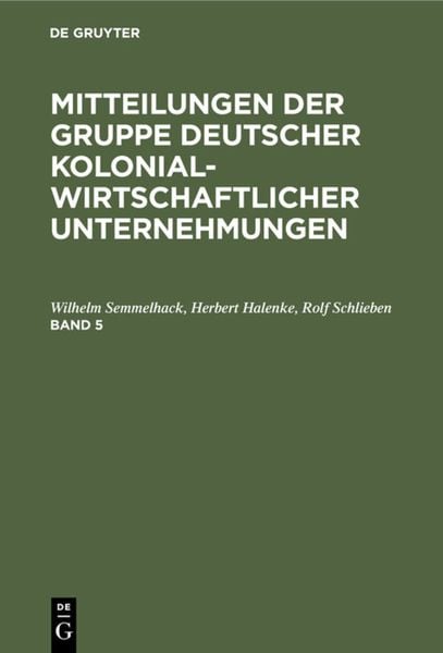 Produktbild: Mitteilungen der Gruppe Deutscher Kolonialwirtschaftlicher Unternehmungen. Band 5