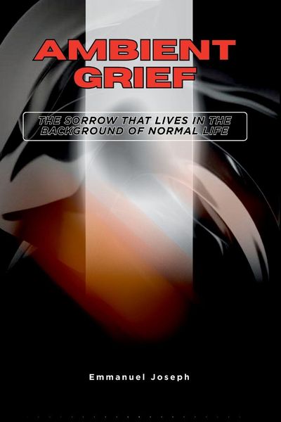 Produktbild: Ambient Grief, The Sorrow That Lives in the Background of Normal Life