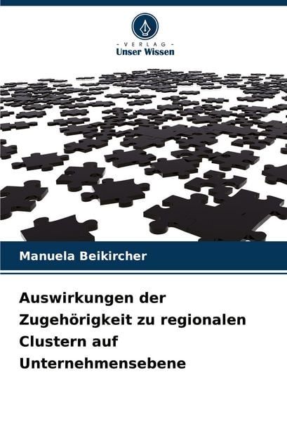Auswirkungen der Zugehörigkeit zu regionalen Clustern auf Unternehmensebene, Taschenbuch von Manuela Beikircher, BoD - Books on Demand, 9786202338561