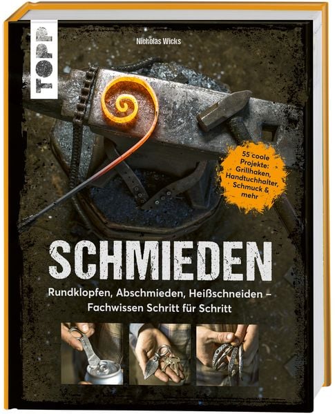 Schmieden, Gebundene Ausgabe von Nicholas Wicks, Frechverlag GmbH, 978-3-7358-5080-5