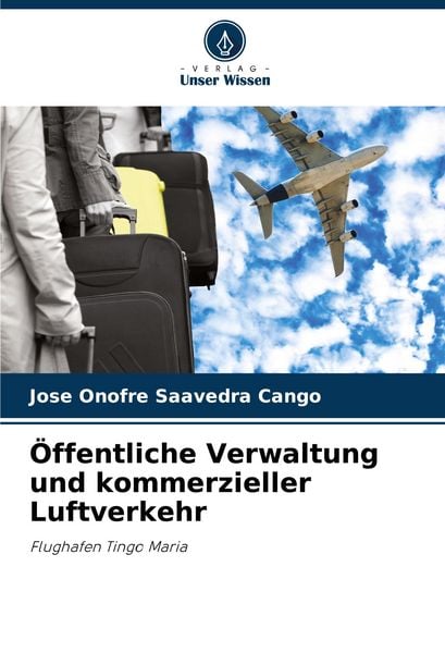 Öffentliche Verwaltung und kommerzieller Luftverkehr, Taschenbuch von Jose Onofre Saavedra Cango, Verlag Unser Wissen, 9786207272532